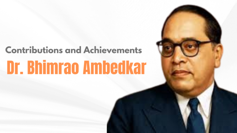 Contributions and Achievements of Dr. Bhimrao Ambedkar