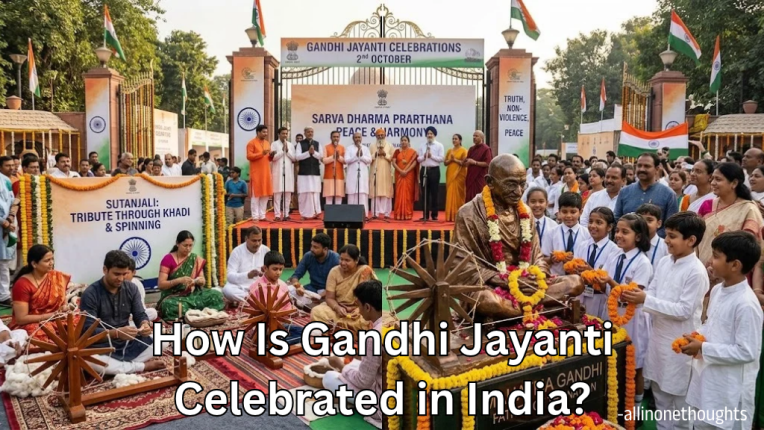 How Is Gandhi Jayanti Celebrated in India?