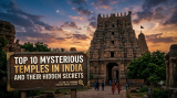 Top 10 Mysterious Temples in India and Their Hidden Secrets